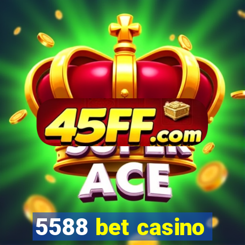 5588 bet casino